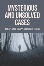 Mysterious And Unsolved Cases: Unexplained Disappearances Of People