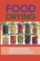 Food Drying: Discover Dehydrator Recipes For Preserving Food With Simple Methods
