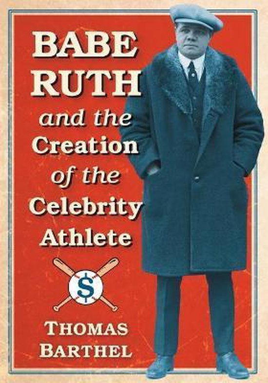 Babe Ruth and the Creation of the Celebrity Athlete - cover