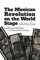 SUNY series in Latin American Cinema-The Mexican Revolution on the World Stage