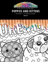 Puppies and Kittens: AN ADULT COLORING BOOK