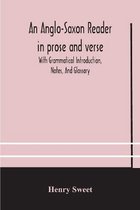 AN ANGLO-SAXON READER IN PROSE AND VERSE
