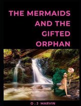 Mermaids and the Gifted Orphan