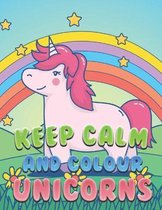 Keep Calm And Colour Unicorns
