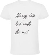 Always Late but worth the wait Heren t-shirt | te laat | verslapen | bed | kater | vakantie | Wit