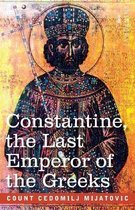Constantine, the Last Emperor of the Greeks