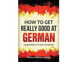 How to Get Really Good at German