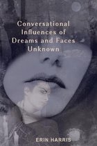 Conversational Influences of Dreams and Faces Unknown