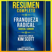 Resumen Completo: Franqueza Radical (Radical Candor) - Basado En El Libro De Kim Scott
