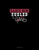 Dance Mom Fueled By Wine