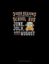 3 Good Reasons To Drive A School Bus - June, July And August: Storyboard Notebook 1.85