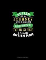 Autism Is A Journey I Never Planned For But I Sure Do Love My Tour Guide I Am An Autism Mom