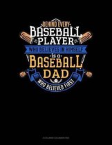 Behind Every Baseball Player Who Believes In Himself Is A Baseball Dad Who Believed First