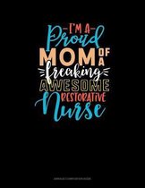 I'm A Proud Mom Of A Freaking Awesome Restorative Nurse