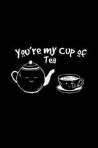 You're my cup of tea