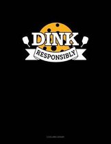 Dink Responsibly