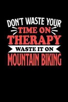 Don't Waste Your Time On Therapy Waste It On Mountain Biking