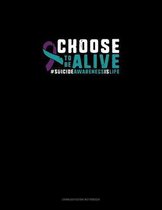 Choose to be Alive #SuicideAwarenessIsLife