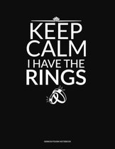 Keep Calm I Have the Rings