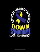 Down Syndrome Awareness Support, Educate, Advocate