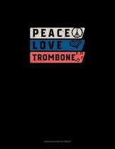 Peace Love Trombone