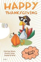 Happy Thanksgiving Activity Book Coloring, Mazes, Puzzles, Draw, Doodle and Write