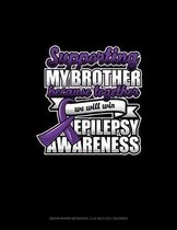 Supporting My Brother Because Together We Will Win Epilepsy Awareness