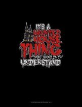 It's a Haunted House Thing You Wouldn't Understand: Storyboard Notebook 1.85