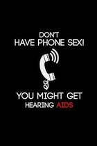 Don't have phone sex hearing AIDS