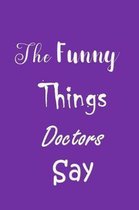 The Funny Things Doctors Say