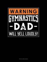 Warning! Gymnastics Dad Will Yell Loudly!