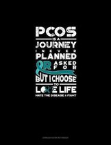 PCOS is A Journey I Never Planned or Asked For, But I Choose To Love Life - Hate The Disease and Fight