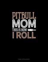 Pitbull Mom This Is How I Roll