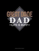 Great Dane Dad Life Is Ruff