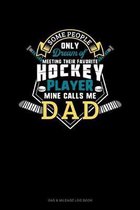 Some People Only Dream Of Meeting Their Favorite Hockey Player Mine Calls Me Dad