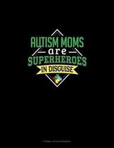 Autism Moms Are Superheroes In Disguise