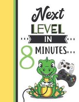 Next Level In 8 Minutes