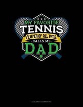 My Favorite Tennis Player Of All Time Calls Me Dad