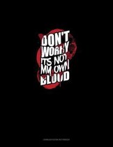Don't Worry I'ts Not My Own Blood