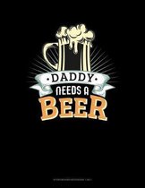 Daddy Needs A Beer: Storyboard Notebook 1.85