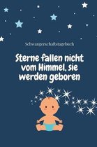 Sterne Fallen Nicht Vom Himmel, Sie Werden Geboren Schwangerschaftstagebuch