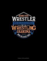 Behind Every Wrestler Who Believes In Himself Is A Wrestling Grandma Who Believed First