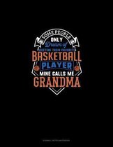 Some People Only Dream Of Meeting Their Favorite Basketball Player Mine Calls Me Grandma