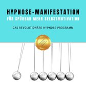 Hypnose-Manifestation für spürbar mehr Selbstmotivation & Willenskraft