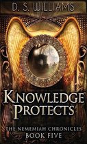 Nememiah Chronicles- Knowledge Protects