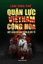 Quân Lực Việt Nam Cộng Hòa - Một Quân Đội Anh Hùng Bị Bức Tử (color - soft cover)