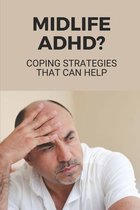 Midlife ADHD?: Coping Strategies That Can Help