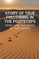 Story Of True Following In The Footsteps: Spirit And The Magic Of The Camino