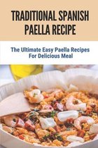 Traditional Spanish Paella Recipe: The Ultimate Easy Paella Recipes For Delicious Meal