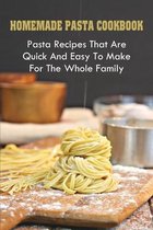 Homemade Pasta Cookbook: Pasta Recipes That Are Quick And Easy To Make For The Whole Family